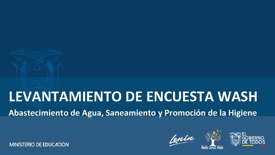 LEVANTAMIENTO DE ENCUESTA WASH Abastecimiento de Agua, Saneamiento y Promoción de la Higiene 