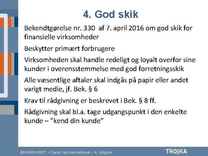 4. God skik Bekendtgørelse nr. 330 af 7. april 2016 om god skik for 4. God skik Bekendtgørelse nr. 330 af 7. april 2016 om god skik for