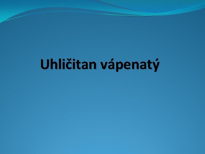 Uhličitan vápenatý 