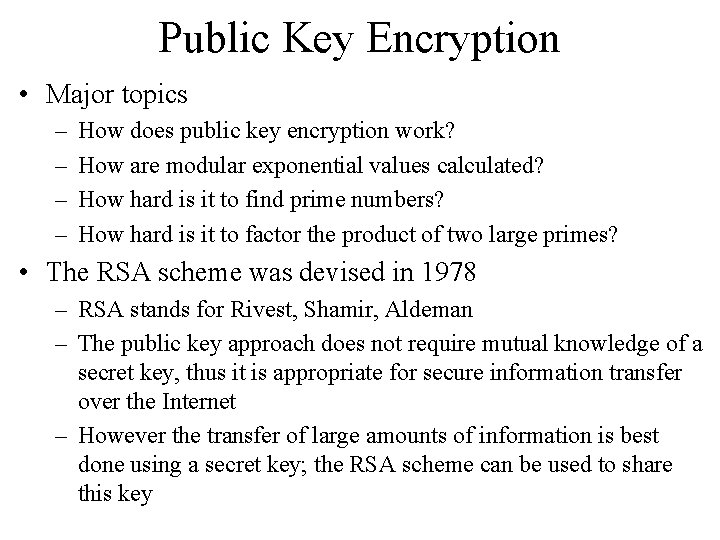 Public Key Encryption • Major topics – – How does public key encryption work?