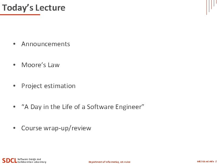 Today’s Lecture • Announcements • Moore’s Law • Project estimation • “A Day in Today’s Lecture • Announcements • Moore’s Law • Project estimation • “A Day in