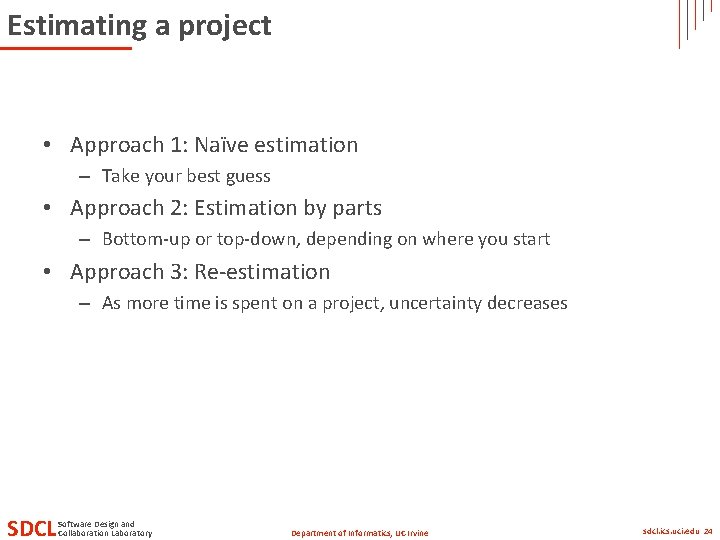Estimating a project • Approach 1: Naïve estimation – Take your best guess • Estimating a project • Approach 1: Naïve estimation – Take your best guess •