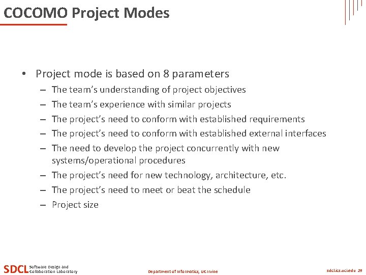 COCOMO Project Modes • Project mode is based on 8 parameters The team’s understanding COCOMO Project Modes • Project mode is based on 8 parameters The team’s understanding