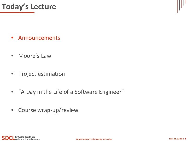 Today’s Lecture • Announcements • Moore’s Law • Project estimation • “A Day in Today’s Lecture • Announcements • Moore’s Law • Project estimation • “A Day in