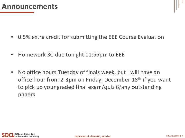 Announcements • 0. 5% extra credit for submitting the EEE Course Evaluation • Homework Announcements • 0. 5% extra credit for submitting the EEE Course Evaluation • Homework