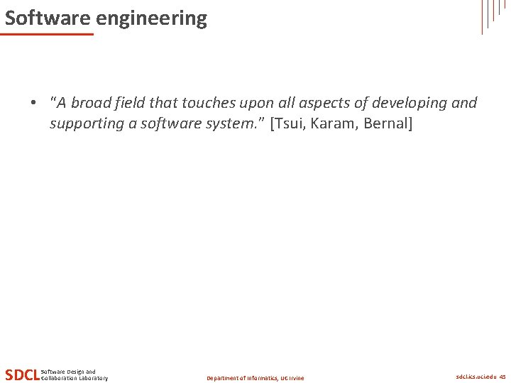 Software engineering • “A broad field that touches upon all aspects of developing and Software engineering • “A broad field that touches upon all aspects of developing and