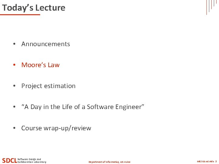 Today’s Lecture • Announcements • Moore’s Law • Project estimation • “A Day in Today’s Lecture • Announcements • Moore’s Law • Project estimation • “A Day in
