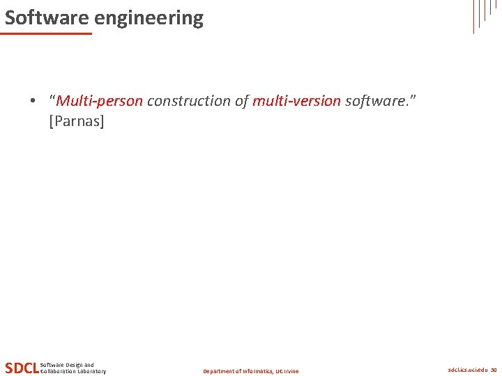 Software engineering • “Multi-person construction of multi-version software. ” [Parnas] SDCL Software Design and