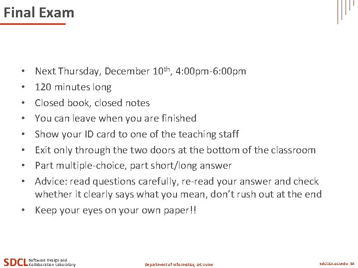 Final Exam Next Thursday, December 10 th, 4: 00 pm-6: 00 pm 120 minutes Final Exam Next Thursday, December 10 th, 4: 00 pm-6: 00 pm 120 minutes