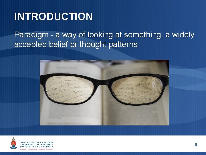 INTRODUCTION Paradigm - a way of looking at something, a widely accepted belief or