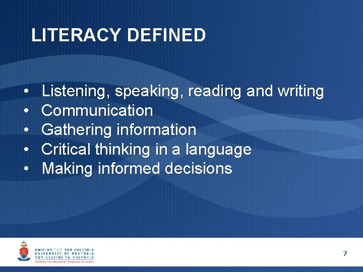 LITERACY DEFINED • • • Listening, speaking, reading and writing Communication Gathering information Critical