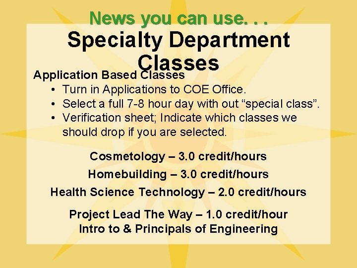 News you can use. . . Specialty Department Classes Application Based Classes • Turn