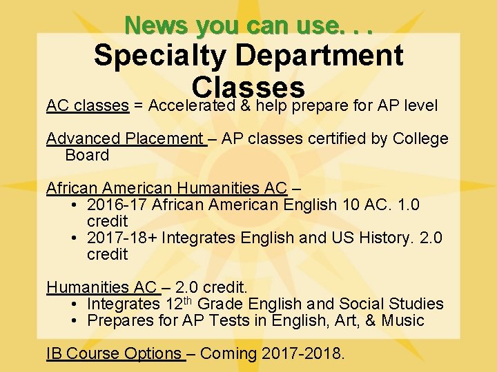 News you can use. . . Specialty Department Classes AC classes = Accelerated &