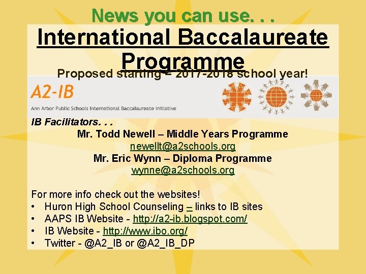 News you can use. . . International Baccalaureate Programme Proposed starting = 2017 -2018