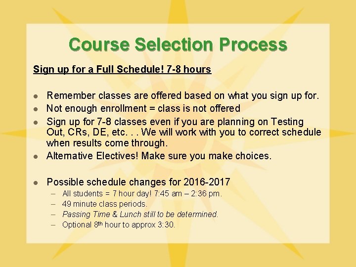 Course Selection Process Sign up for a Full Schedule! 7 -8 hours l Remember