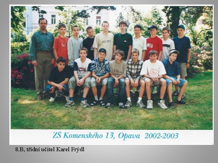 8. B, třídní učitel Karel Frýdl 