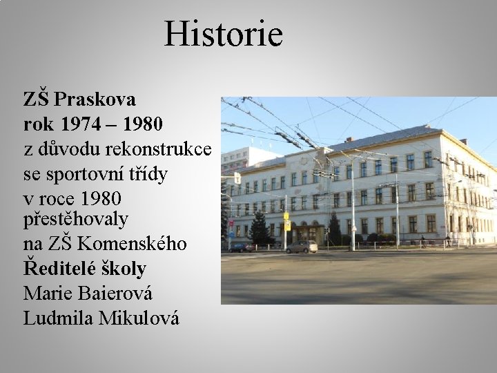 Historie ZŠ Praskova rok 1974 – 1980 z důvodu rekonstrukce se sportovní třídy v