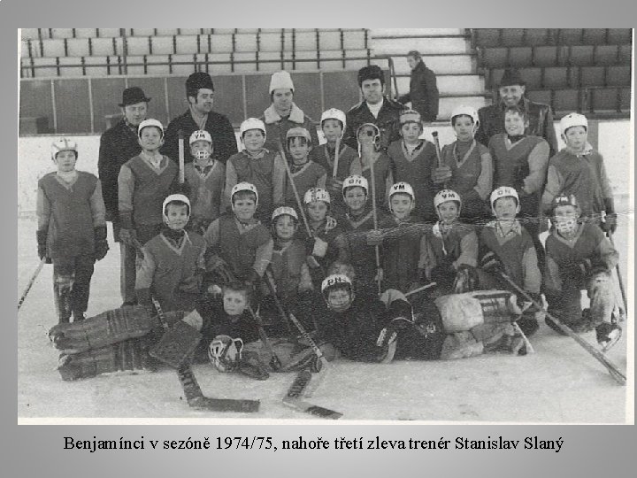 Benjamínci v sezóně 1974/75, nahoře třetí zleva trenér Stanislav Slaný 