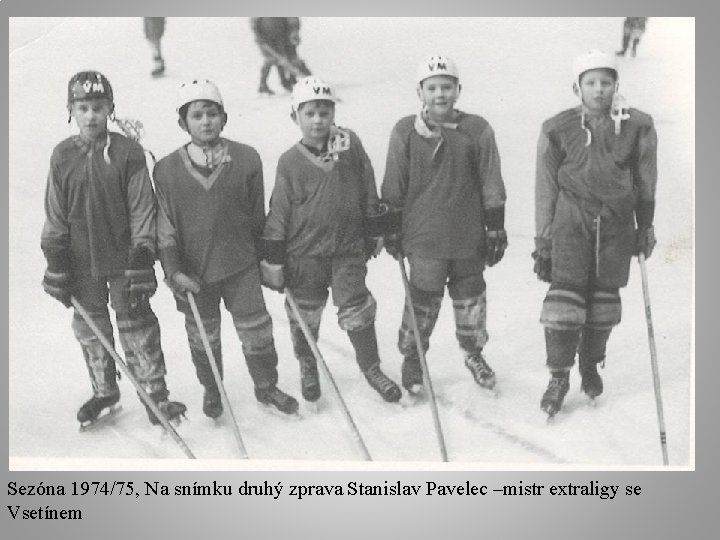 Sezóna 1974/75, Na snímku druhý zprava Stanislav Pavelec –mistr extraligy se Vsetínem 