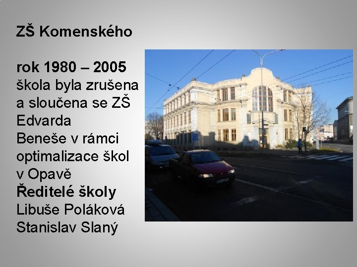 ZŠ Komenského rok 1980 – 2005 škola byla zrušena a sloučena se ZŠ Edvarda