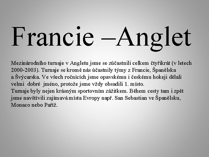 Francie –Anglet Mezinárodního turnaje v Angletu jsme se zúčastnili celkem čtyřikrát (v letech 2000