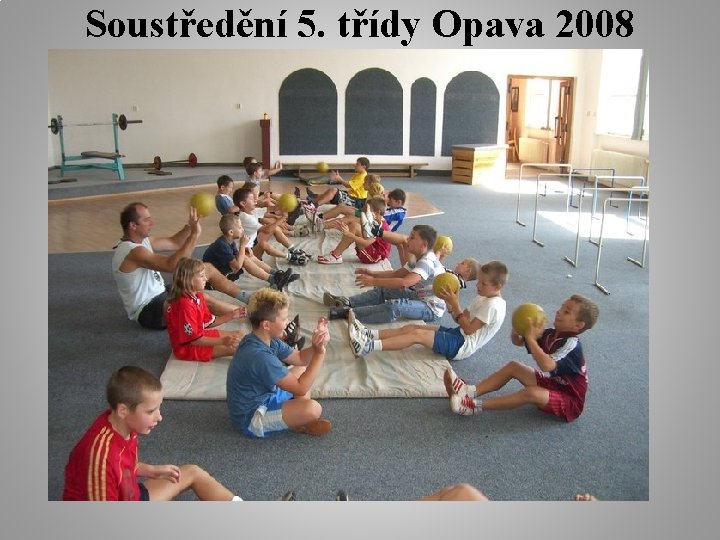 Soustředění 5. třídy Opava 2008 