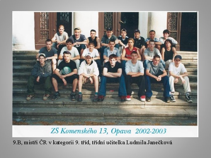 9. B, mistři ČR v kategorii 9. tříd, třídní učitelka Ludmila Janečková 
