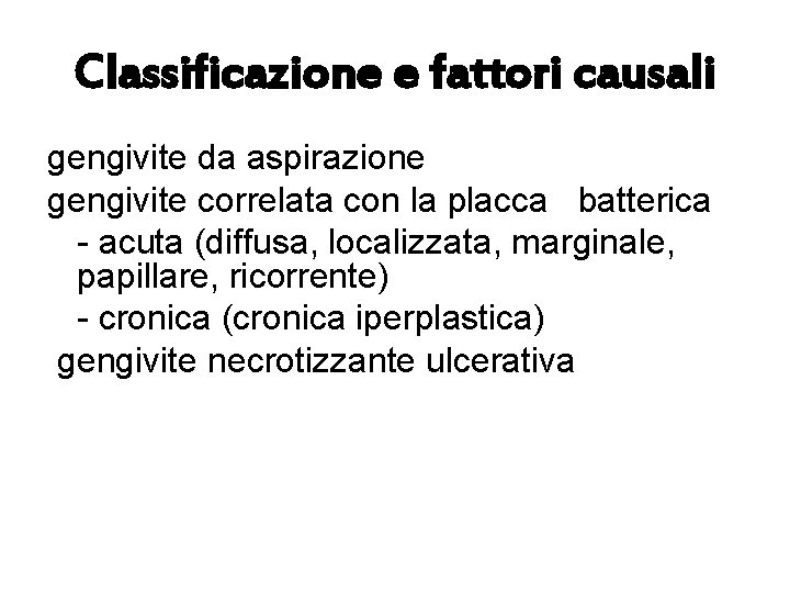 Classificazione e fattori causali gengivite da aspirazione gengivite correlata con la placca batterica -