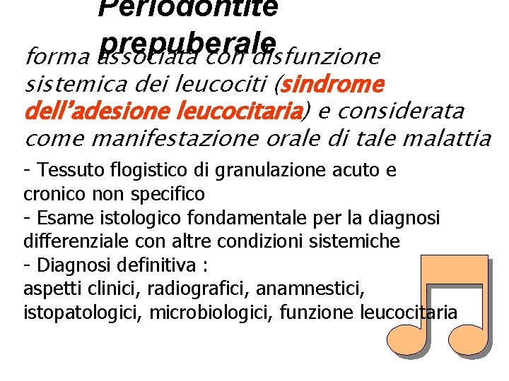 Periodontite prepuberale forma associata con disfunzione sistemica dei leucociti (sindrome dell’adesione leucocitaria) e considerata
