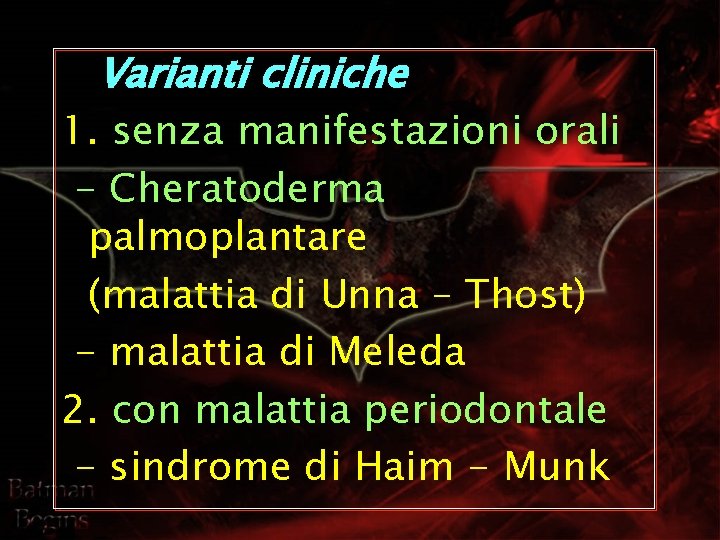 Varianti cliniche 1. senza manifestazioni orali - Cheratoderma palmoplantare (malattia di Unna – Thost)