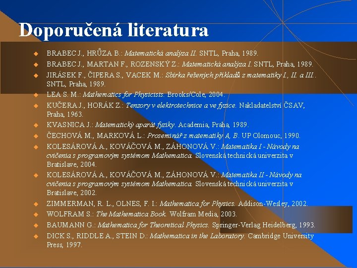 Doporučená literatura u u u u BRABEC J. , HRŮZA B. : Matematická analýza