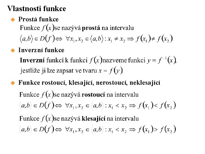 Vlastnosti funkce u Prostá funkce u Inverzní funkce u Funkce rostoucí, klesající, nerostoucí, neklesající