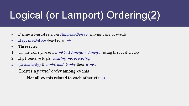 Logical (or Lamport) Ordering(2) • • • 1. 2. 3. Define a logical relation