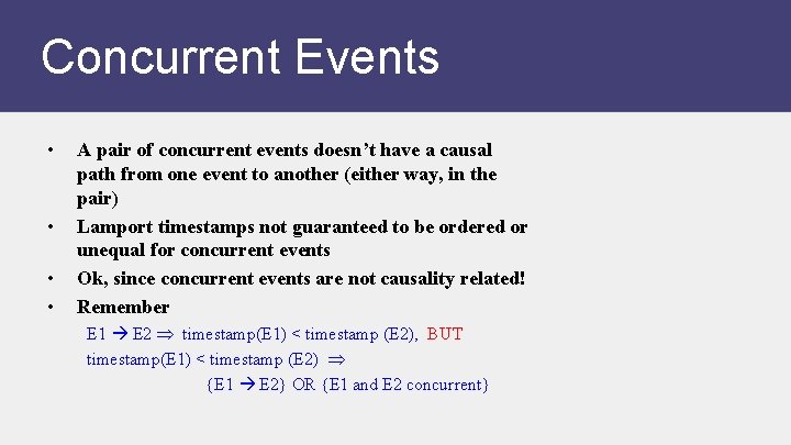 Concurrent Events • • A pair of concurrent events doesn’t have a causal path