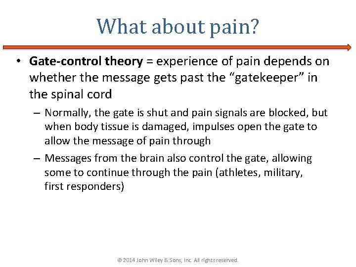 What about pain? • Gate-control theory = experience of pain depends on whether the