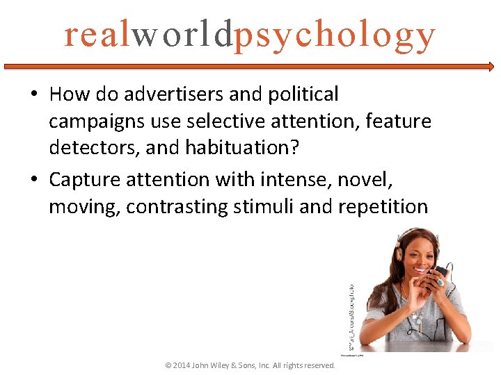 realworldpsychology • How do advertisers and political campaigns use selective attention, feature detectors, and