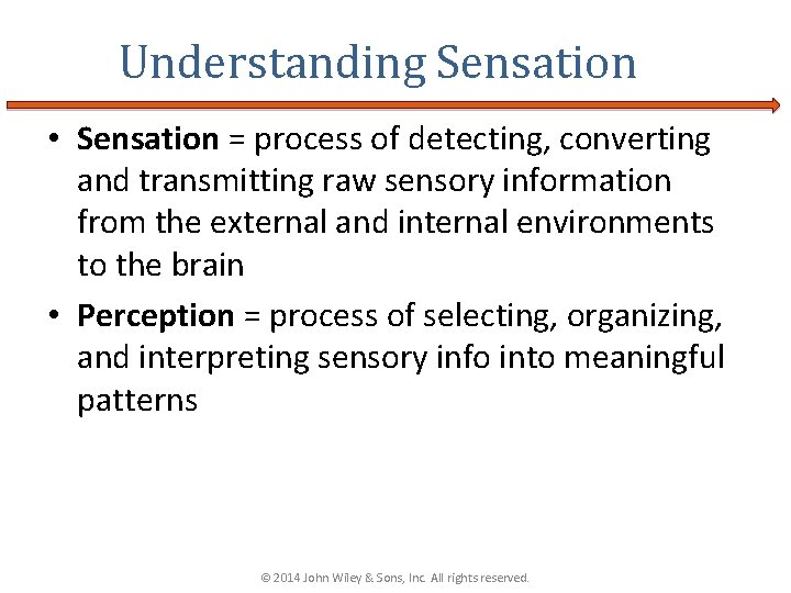 Understanding Sensation • Sensation = process of detecting, converting and transmitting raw sensory information