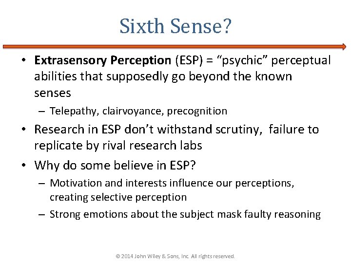 Sixth Sense? • Extrasensory Perception (ESP) = “psychic” perceptual abilities that supposedly go beyond