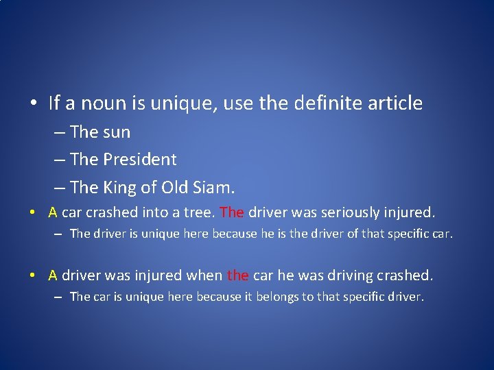  • If a noun is unique, use the definite article – The sun