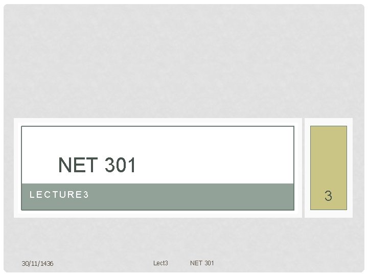 NET 301 3 LECTURE 3 30/11/1436 Lect 3 NET 301 