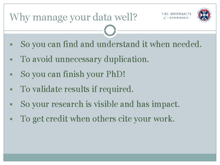 Why manage your data well? § So you can find and understand it when