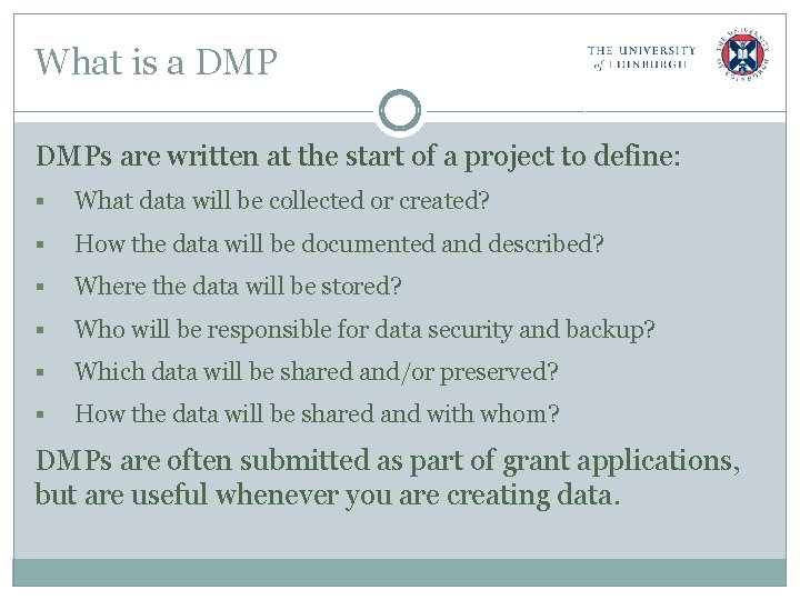 What is a DMPs are written at the start of a project to define: