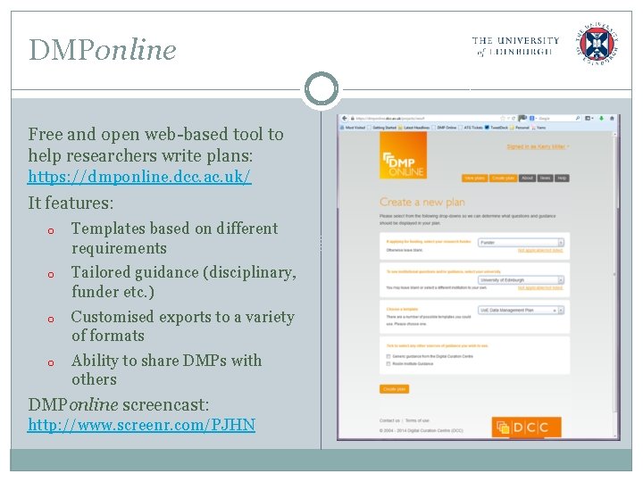 DMPonline Free and open web-based tool to help researchers write plans: https: //dmponline. dcc.