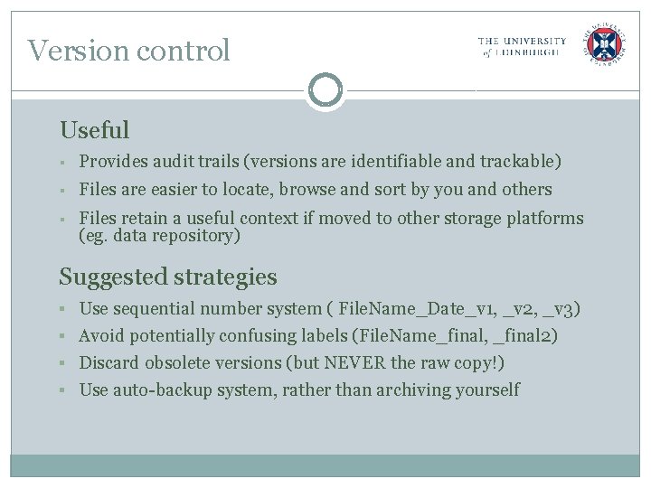 Version control Useful § Provides audit trails (versions are identifiable and trackable) § Files