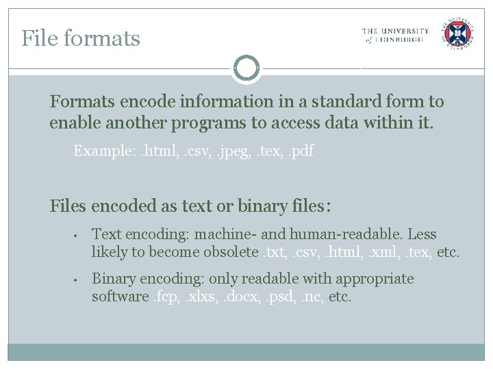 File formats Formats encode information in a standard form to enable another programs to