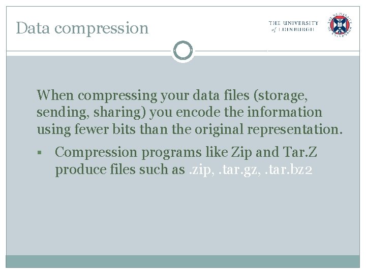 Data compression When compressing your data files (storage, sending, sharing) you encode the information