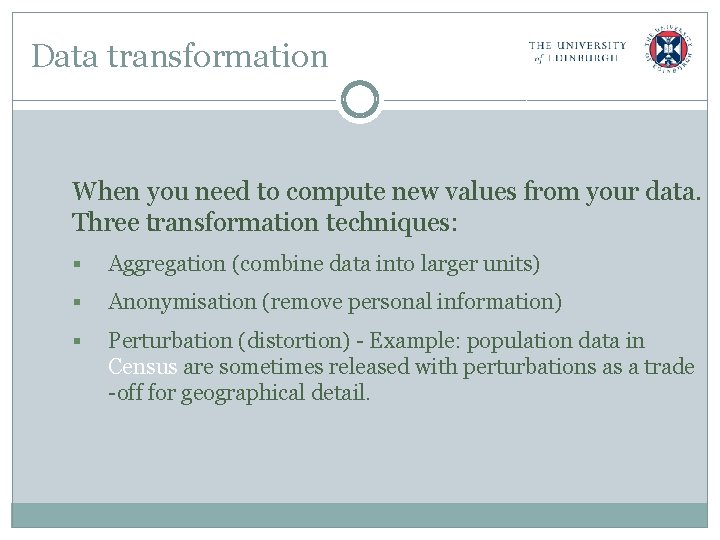 Data transformation When you need to compute new values from your data. Three transformation