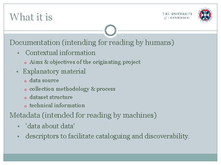 What it is Documentation (intending for reading by humans) § Contextual information o §