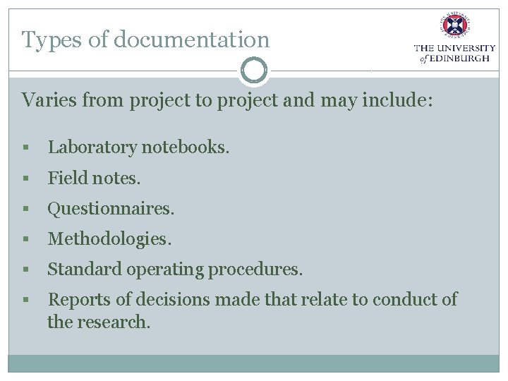 Types of documentation Varies from project to project and may include: § Laboratory notebooks.