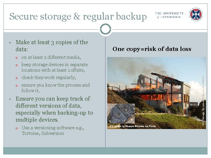 Secure storage & regular backup § Make at least 3 copies of the data: